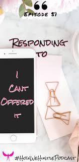 Episode 51 Responding To I Can T Offered It Https Itunes Apple Com Ca Podcast Business Inspiration Motivation Business Podcasts Free Business Printables