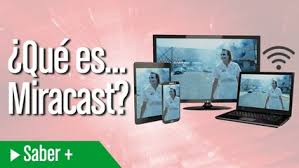 Screen mirroring casting & share. Que Es Miracast Y Como Funciona Tecnologia Computerhoy Com