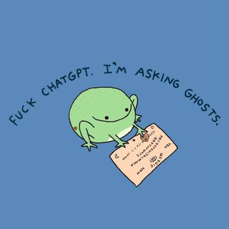 meme of a frog using Ouija board and above it it says “fuck chatgpt im asking ghosts”