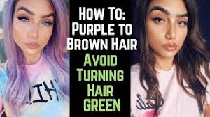 I haven't colored my hair since 2013. How To From Purple Hair To Brown Avoid Turning Your Hair Green Youtube