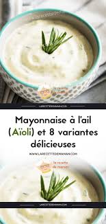 Mayonnaise A L Ail Aioli Et 8 Variantes Delicieuses Recette En 2020 Aioli Mayonnaise Recettes De Cuisine