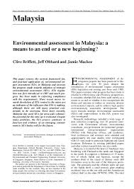 Environmental impact assessment (eia) is a process of evaluating the likely environmental impacts of a proposed project or development by using eia both environmental and economic benefits can be achieved, such as reduced cost and time of project implementation and design. Pdf Environmental Assessment In Malaysia A Means To An End Or A New Beginning Jamie Mackee Academia Edu