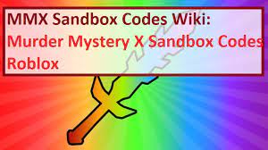 Input the code and use it to receive some nice rewards. Murder Mystery X Sandbox Codes Wiki Mmx June 2021 Roblox Mrguider