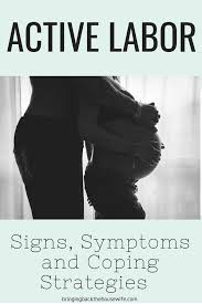 Active Labor Signs Symptoms And Coping Strategies Active Labor Active Labor Signs Labor Symptoms