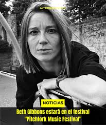 Beth Gibbons estará en la Ciudad de México en el "Pitchfork Music Festival  CDMX" en su segunda edición. Oneohtrix Point Never, Black Country, New Road  y una de los proyectos que más