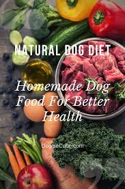Natural Dog Diet Homemade Dog Food For Better Health Doggie Cube Dog Food Recipes Dog Diet Raw Dog Food Recipes