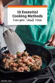 10 Essential Cooking Methods Everyone Should Know The Mom 100 In 2020 Cooking Cooking Recipes Cooking Basics