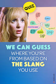 This place looks familiar to me remembrance of a misted past flashing my mind, something's wrong surrounded by shapes of nightmares. Quiz We Can Guess Where You Re From Based On The Slang You Use Interesting Quizzes Quiz American Slang