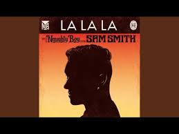 La La La Lyrics Topping the uk charts in june 2013, this song by naughty boy is about running away from one's problems. la la la lyrics