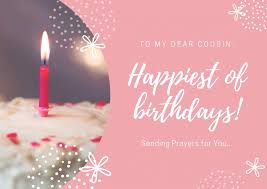 We all hope you have a happy one, may all or sorrows come to an end and all of your dreams come true! Religious Birthday Wishes For Cousin Female And Male
