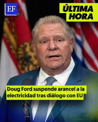 ÚLTIMAHORA 🚨 El primer ministro de Ontario, Doug Ford, anunció que  suspende los aranceles a la electricidad que exportaba a EU, como  represalia a los gravámenes de Trump