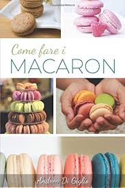 Come personalizzare un grafico su excel. Come Fare I Macaron I Segreti Per Macaron Perfetti Dolce Pasticceria Italian Edition Di Giglio Andrea 9781091764422 Amazon Com Books
