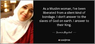 See more ideas about muslim women, muslim, business women. Yasmin Mogahed Quote As A Muslim Woman I Ve Been Liberated From A Silent