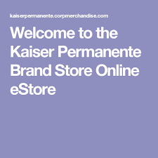 welcome to the kaiser permanente brand store online estore