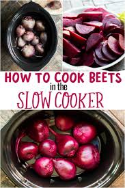 Do you know how to cook fresh beets? How To Cook Beets In The Slow Cooker The Magical Slow Cooker