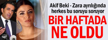 Sevilen sanatçı zara geçirdiği estetik operasyonlarla adeta bambaşka birine dönüştü. Akif Beki Zara Ayriliginda Herkes Bu Soruyu Soruyor Bir Haftada Ne Oldu