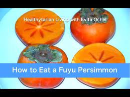 How To Eat A Fuyu Persimmon Nutrition Tips Preparation Youtube