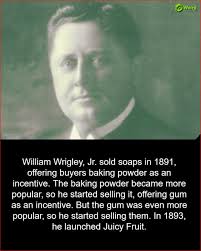 Wrigley gum manufacturing ￼3535 S Ashland Ave Chicago this plant opened in  1933 and closed in 1995. In 1892 William Wrigley Jr., a youthful and  successful door-to-door soap salesman, began giving