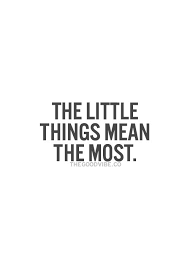 Find the best little things quotes, sayings and quotations on picturequotes.com. 130 It S The Little Things Ideas Me Quotes Words Inspirational Quotes