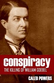 Conspiracy: The Killing of William Goebel (Abridged, Annotated) eBook :  Powers, Caleb: Amazon.ca: Kindle Store
