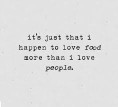 Quotes Food Love Quotes Words Thoughts Quotes