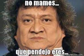 No Mames Memes Funny Spanish Memes Funny Memes
