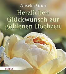 Sprüche zur goldenen hochzeit christlich. Herzlichen Gluckwunsch Zur Goldenen Hochzeit Grun Anselm Blesch Rolf Amazon De Bucher