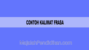 Namun kalimat imperatif dalam bahasa inggris tidak selalu memiliki subyek. Contoh Kalimat Frasa Definisi Macam Dan Contoh