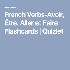 french verbs avoir etre aller et faire flashcards quizlet resources study teaching baby to read