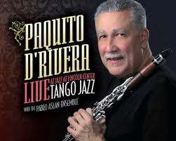 Paquito D'Rivera with the Pablo Aslan Ensemble: Tango Jazz