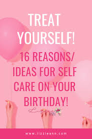 23rd Birthday Quotes For Yourself Clean Living Blog Lizzie Ann It S Your Birthday Birthday Month Self Care