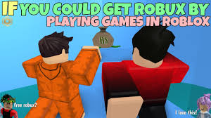 So please, be thankful and be patient when waiting for updates to the site because our guys work very hard on delivering a product that keeps its the easiest way to get started generating free robux is to create a new account on roblox. If You Could Get Robux By Playing Games In Roblox Youtube