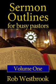 How to write a sermon! Sermon Outlines For Busy Pastors Volume 1 Kindle Edition By Westbrook Rob Religion Spirituality Kindle Ebooks Amazon Com