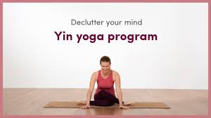 However, there may be some yin poses that are inaccessible to you or your. Declutter Your Mind Yin Yoga Program Ekhart Yoga