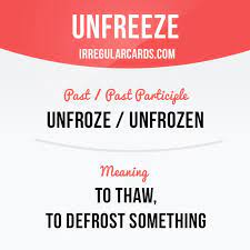 Hey Guys Our Irregularverb Of The Day Is Unfreeze Which Means To Thaw To Defrost Something English I Irregular Verbs Learn English Teaching English