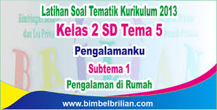 Maybe you would like to learn more about one of these? Soal K13 Kelas 2 Sd Tema 5 Subtema 1 Pengalaman Di Rumah Dan Kunci Jawaban Bimbel Brilian