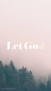 Let Go And Let God Quote Nature Fog Wallpaper With Black And White Flowers Free Download For Iphone Android Let Go And Let God Wallpaper Bible Quotes About God