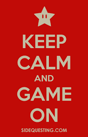 You will always be able to play your favorite games on kongregate. Keep Calm And Game On Sidequesting