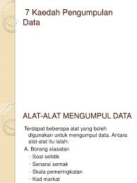 Pengumpulan data merupakan langkah yang penting dalam penelitian. Kaedah Mengumpul Data