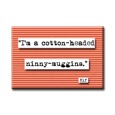 Collection by dawn crocetti • last updated 10 weeks ago. Elf Cotton Headed Ninny Muggins Quote Refrigerator Magnet No 592 Chicalookate