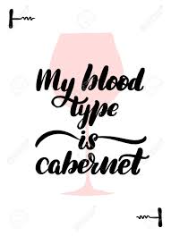 Handwritten Lettering Card Beautiful Quotes About Wine Inscription My Blood Type Is Cabernet Royalty Free Svg Cliparts Vectors And Stock Illustration Image 121555376