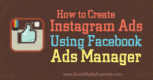 How To Create Instagram Ads Using Facebook Ads Manager Facebook Ads Manager Instagram Ads Facebook Ad
