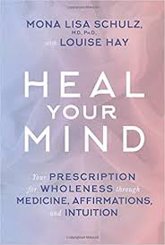 Heal Your Mind Your Prescription For Wholeness Through