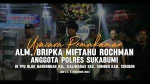 Humas Polresta Cirebon | Upacara Pemakaman Anggota Polres Sukabumi Alm.BRIPKA MIFTAHU ROCHMAN (Sakit Pasca Evakuasi Korban Bencana Alam Longsor dan Banjir Wilayah... | Instagram