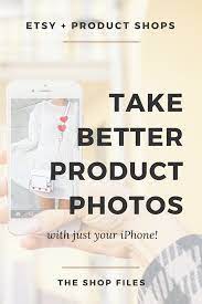 Better Product Photography With Just Your Iphone The Shop Files Iphone Photography Phone Photography Smartphone Photography
