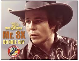 DONNIE GAY: HE SAID IT: "I grew up in the world's largest dirt playground  and I wanted to be a cowboy, and it's a good thing because it's all we've  done and