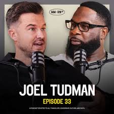 Ep 33 — Joel Tudman Gets Real: Submission, Vulnerability, Untold Stories &  more — Rich Wilkerson Jr.