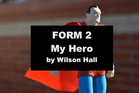 Willingness to give resources, help or time to others. Form 2 Poem My Hero Wilson Hall Meanings Vocabs Themes Moral Values Pt3english Com