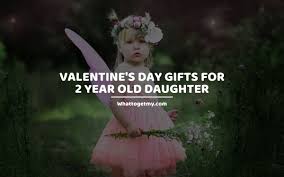 Valentine's day is a day of love and appreciation and letting others know how you truly feel about them. 6 Perfect Valentine S Day Gifts For 2 Year Old Daughter What To Get My