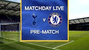 Watch the league cup event: Matchday Live Tottenham V Chelsea Pre Match Premier League Matchday Youtube